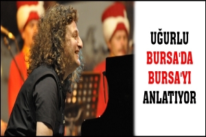 TULUYHAN UĞURLU BURSA'DA BURSA'YI ANLATIYOR