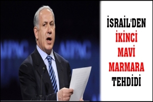 İSRAİL'DEN İKİNCİ MAVİ MARMARA TEHDİDİ