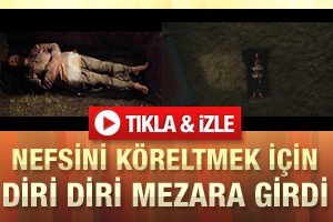 Kibrini yenmek için diri diri mezara girdi