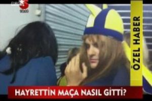 Hayrettin maça nasıl gitti?