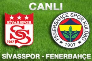 Sivasspor Fenerbahçe izle - canlı yayin