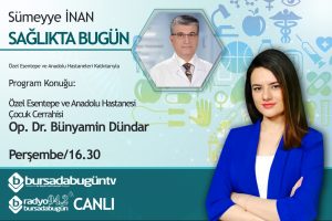 Sümeyye İnan ile Sağlıkta Bugün (Op. Dr. Bünyamin Dündar)