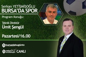 Serkan Yetişmişoğlu ile Bursa'da Spor (Ümit Şengül)
