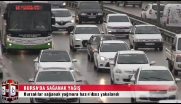 Bursalılar sağanak yağmura hazırlıksız yakalandı