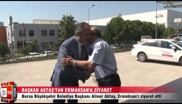 Başkan Aktaş; "Bursa'daki firmalarımızla gurur duyuyoruz"