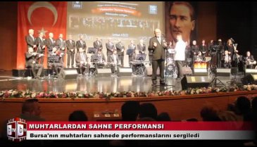 Bursa &nbsp;muhtarları sesini sahnede duyurdu