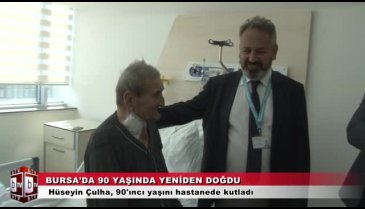 Bursa'da mucize kalp ameliyatı! 90 yaşında yeniden doğdu