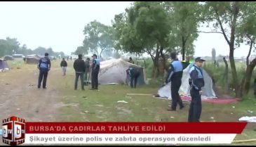 Bursa'da mahalleli şikayet etti 100'e yakın çadır boşaltıldı (ÖZEL HABER)