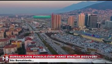 Bursa'da hangi binalar halkın psikolojisini bozuyor? (ÖZEL HABER)