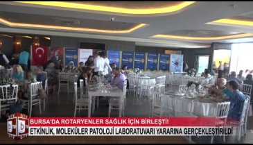 Bursa'da rotaryenler sağlık için birleşti!