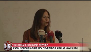 Bursa'da "Gücümüz Eşitliğimiz" zirvesinde kadın istihdamı konusunda örnek uygulamalar konuşuldu