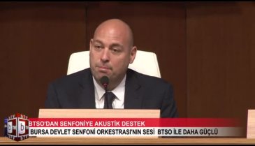 Bursa Bölge Devlet Senfoni Orkestrası'nın sesi BTSO ile daha güçlü