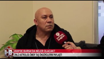 Bursa'yı 2020'de neler bekliyor? Astrolog Ömer Taş açıkladı (ÖZEL HABER)