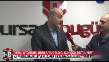 Ak Parti Bursa Milletvekili Zafer Işık'tan Bursada Bugün'e ziyaret (ÖZEL HABER)