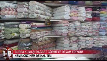 Bursa Kumaşı rağbet görmeye devam ediyor! (ÖZEL HABER)
