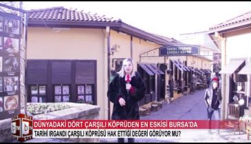 Bursa'da tarihi Irgandı Çarşılı Köprüsü hak ettiği değeri görüyor mu? (ÖZEL HABER)