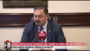 Bursa Barosu Adli Yardım ve Kadın Hakları Merkezi ile vatandaşa destek veriyor (ÖZEL HABER)