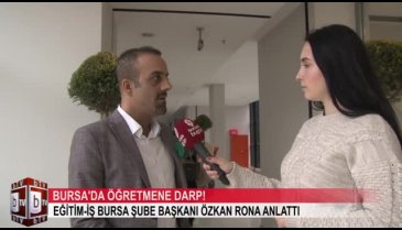 Bursa'da öğretmene darp! Eğitim-İş Bursa Şube Başkanı Özkan Rona açıkladı (ÖZEL HABER)