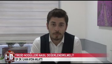 Tiroid nodülleri nasıl değerlendirilmeli? (ÖZEL HABER)