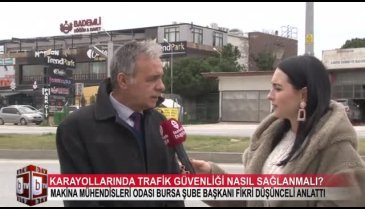 Karayollarında trafik güvenliği nasıl sağlanmalı? (ÖZEL HABER)