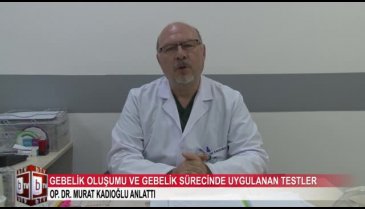 Gebelik oluşumu ve gebelik süreçleri boyunca uygulanan testler (ÖZEL HABER)