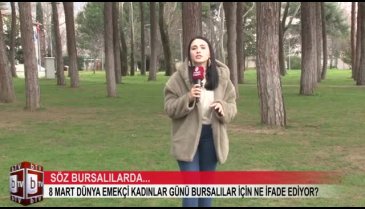 Bursalılar 8 Mart Dünya Kadınlar Günü hakkında ne düşünüyor? (ÖZEL HABER)