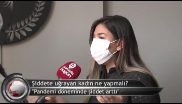 Şiddete uğrayan kadın ne yapmalı? (ÖZEL HABER)