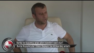 Kuyumcu ve banka arası altın transferine Bursa'dan yorum! (ÖZEL HABER)