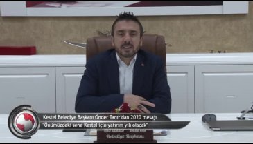 Kestel Belediye Başkanı Önder Tanır'dan 2021 mesajı (ÖZEL HABER)