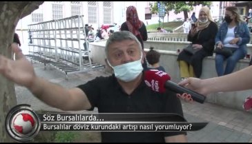 Bursalılar döviz kurundaki artışı nasıl yorumluyor? (ÖZEL HABER)