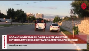 Bursa'da Doğancı Köyü kadınları traktörle şehir turu attı (ÖZEL HABER)