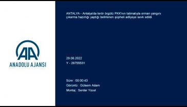 Antalya'da orman yakma talimatı verilen şüpheli adliyeye sevk edildi