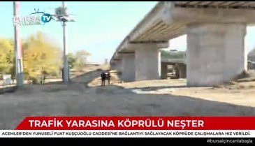 Bursa'da trafiği rahatlatacak köprü