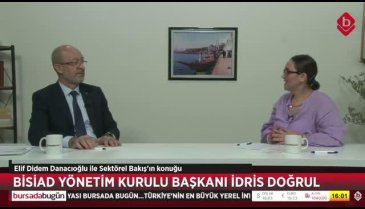 Sektörel Bakış'ın konuğu İdris Doğrul (BİSİAD)