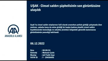 Uşak'taki cinsel saldırı şüphelisinin son görüntüsüne ulaşıldı