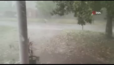 Beyzbol topu büyüklüğünde dolu yağdı!