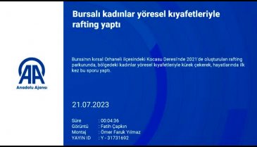 Bursalı kadınlar yöresel kıyafetleriyle rafting yaptı