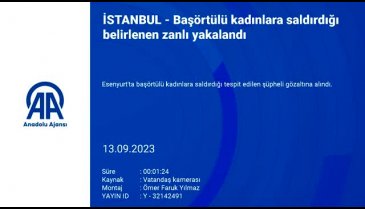 İstanbul'da başörtülü kadınlara saldıran zanlı yakalandı