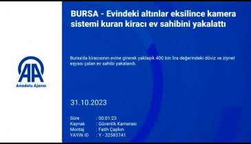 Bursa'da kiracısının döviz ve ziynet eşyasını çaldı! Kiracısı ev sahibini yakaladı