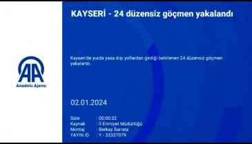 Kayseri'de 24 düzensiz göçmen sınır dışı edilecek