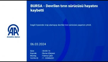 Bursa'da devrilen tırın sürücüsü hayatını kaybetti