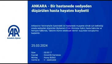 Ankara'da sedyeden düşürülen hasta öldü
