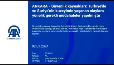 Güvenlik kaynakları: Türkiye'de ve Suriye'nin kuzeyinde gerekli müdahaleler yapılmıştır