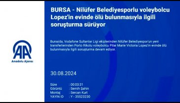 Voleybolcu Lopez'in ölü bulunmasıyla ilgili soruşturma sürüyor