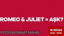 Romeo & Juliet = AŞK?