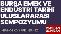 Bursa Emek ve Endüstri Tarihi Uluslararası Sempozyumu