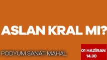 ASLAN KRAL mı?