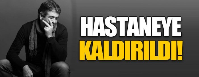 Murat Göğebakan hastaneye kaldırıldı 