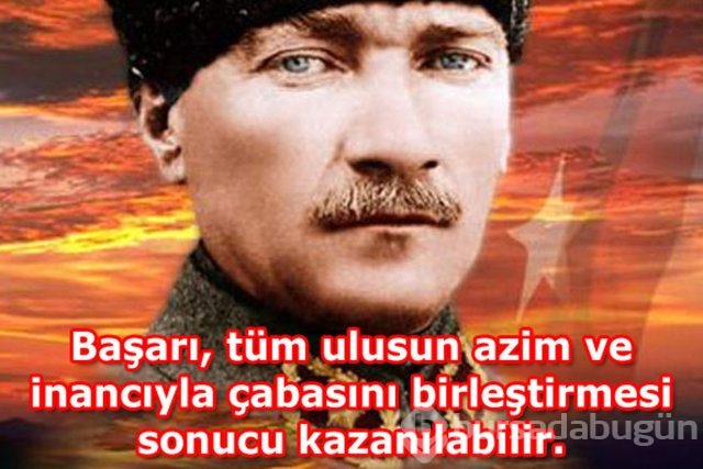 Atatürk'ün unutulmayan sözleri