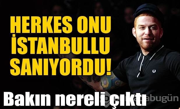 Herkes onu İstanbullu sanıyordu!